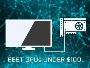 GRAPHICS CARD UNDER 100