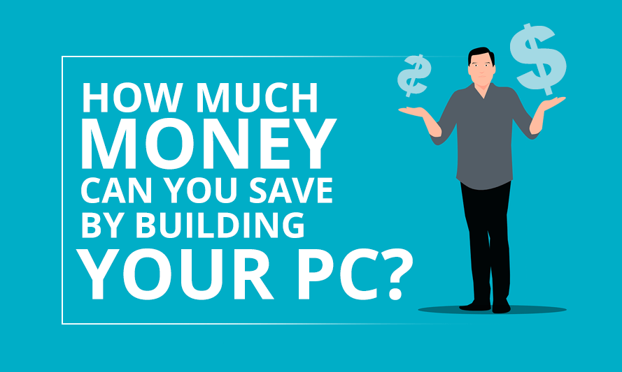How much Money can you save building your PC