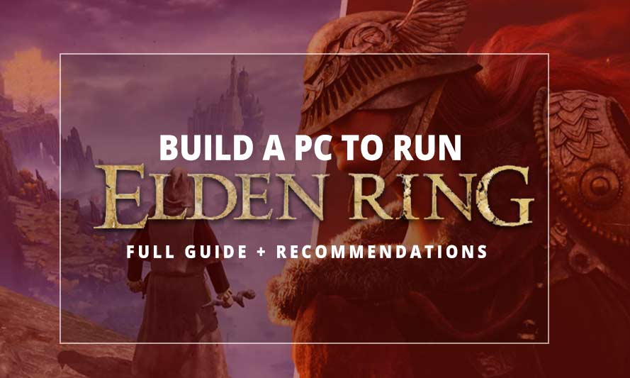 PC Build to Run Elden Ring