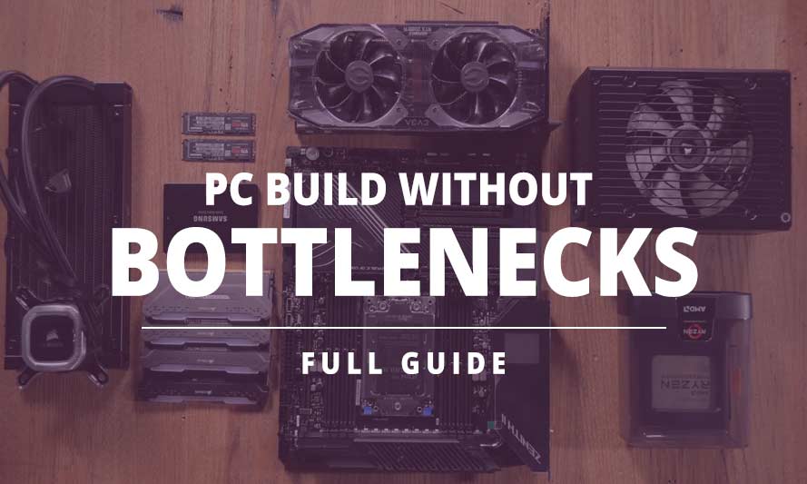Build a PC without Bottlenecks