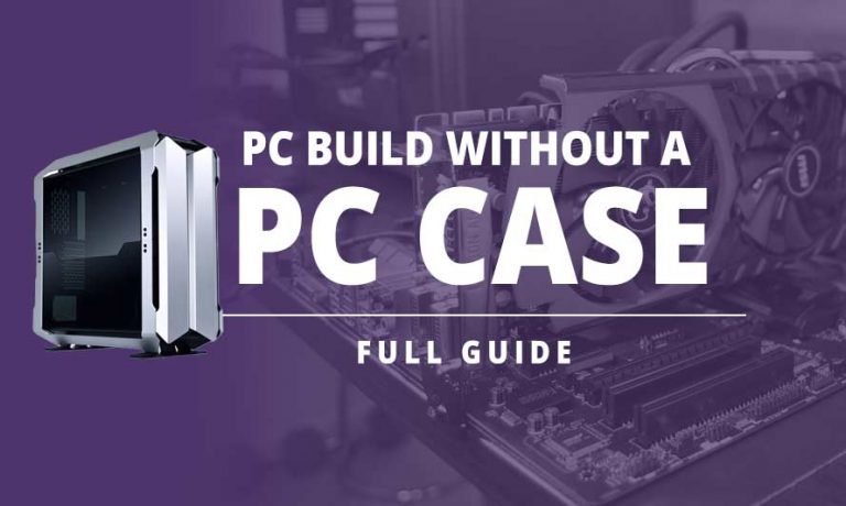 PC Build Without a Case: Here’s What to Expect - Build My PC