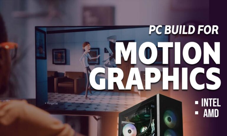 Recommended PC Specs for Motion Graphics Artists in 2026 - Build My PC