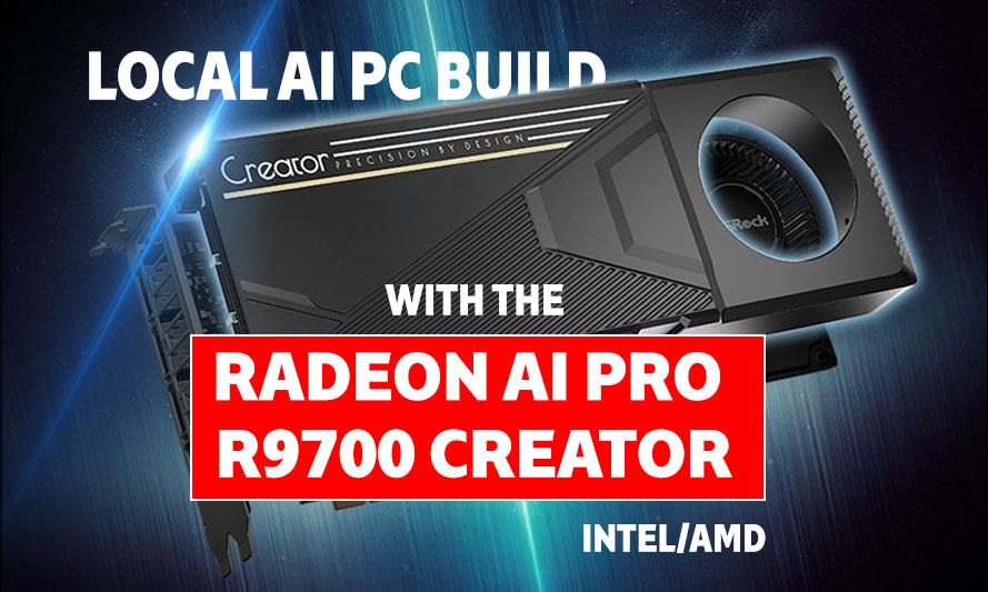 Local AI PC Build with the Radeon AI PRO R9700 Creator