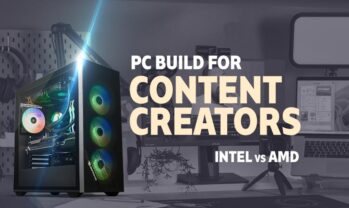 PC Build for Content Creators Intel vs AMD