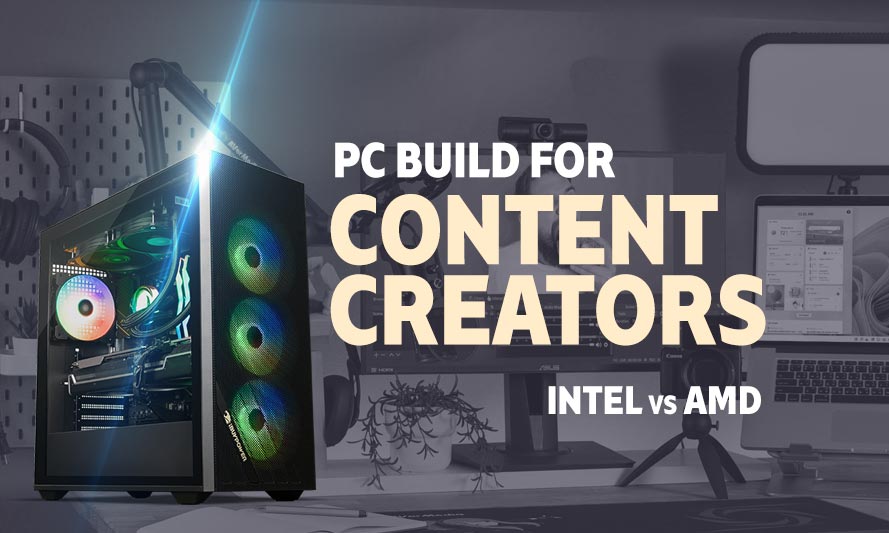 PC Build for Content Creators Intel vs AMD