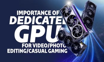 The Importance of a Dedicated Graphics Card for Video Editing, Photo Editing & Casual Use
