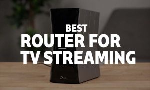 Best Router for TV Streaming
